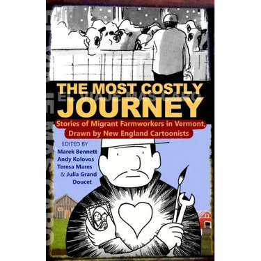 The Most Costly Journey: Stories of Migrant Farmworkers in Vermont Drawn by New England Cartoonists