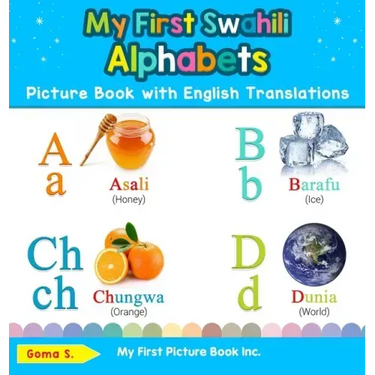 My First Swahili Alphabets Picture Book with English Translations: Bilingual Early Learning & Easy Teaching Swahili Books for Kids