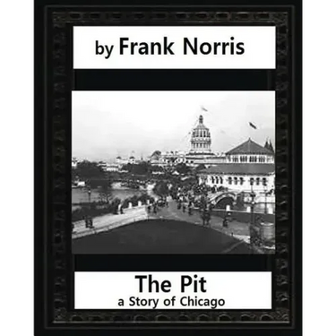 The Pit: A Story of Chicago(1903), by Frank Norris (Penguin Classics)