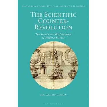 The Scientific Counter-Revolution: The Jesuits and the Invention of Modern Science