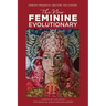The New Feminine Evolutionary: Embody Presence-Become the Change