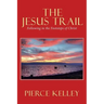 The Jesus Trail: Following in the Footsteps of Christ