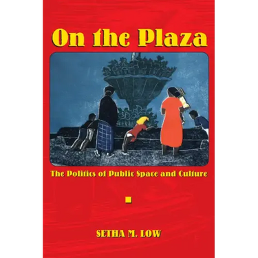 On the Plaza: The Politics of Public Space and Culture