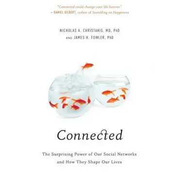 Connected: The Surprising Power of Our Social Networks and How They Shape Our Lives