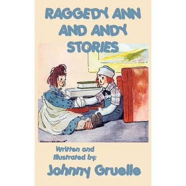 Raggedy Ann and Andy Stories - Illustrated: Illustrated Classic Stories of Raggedy Ann and Andy