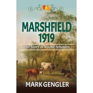 Marshfield 1919: The Story of Wayne Schooley