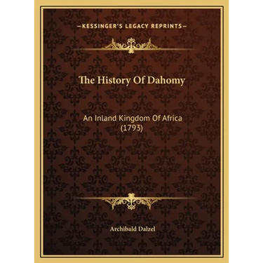The History Of Dahomy: An Inland Kingdom Of Africa (1793)
