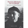 Thomas Merton's Art of Denial: The Evolution of a Radical Humanist