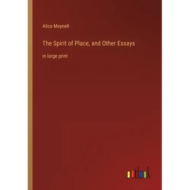 The Spirit of Place, and Other Essays: in large print