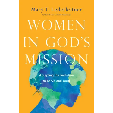 Women in God's Mission: Accepting the Invitation to Serve and Lead