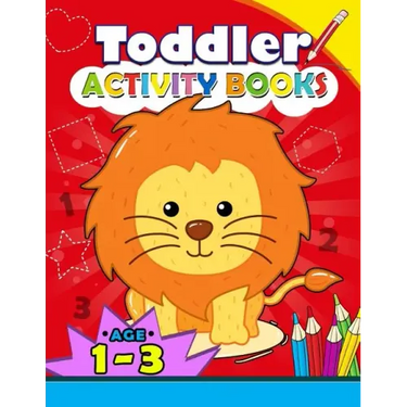 Toddler Activity books ages 1-3: Boys or Girls, for Their Fun Early Learning Alphabet, Number, Shape and Games