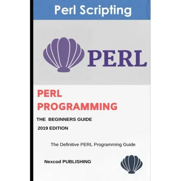Perl: PERL Programming for Beginners. Learn Programming PERL, 2019 Edition.