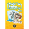 Would You Rather Game Book for Kids: 200 More Challenging Choices, Silly Scenarios, and Side-Splitting Situations Your Family Will Love (Vol 2)