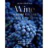 Wine from Grape to Glass: The Complete Wine Guide and Atlas