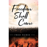 Freedom Shall Come