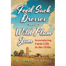 Feedsack Dresses and Wild Plum Jam Remembering Farm Life in the 1950s