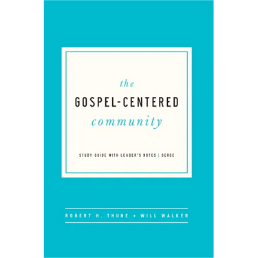 The Gospel-Centered Community: Study Guide with Leader's Notes