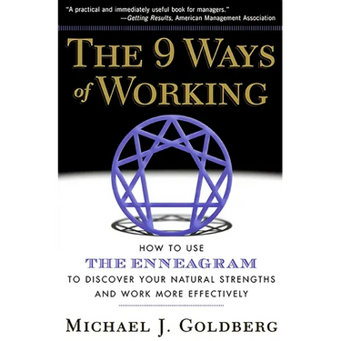 9 Ways of Working: How to Use the Enneagram to Discover Your Natural Strengths and Work More Effecively