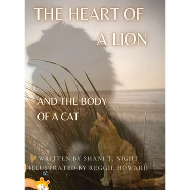 The Heart of a Lion: AND THE BODY OF A CAT (Mom's Choice Awards(R) Gold Recipient)