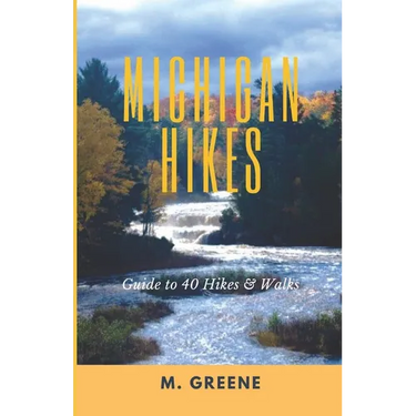 Michigan Hikes: Guide to 40 Hikes & Walks