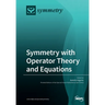 Symmetry with Operator Theory and Equations