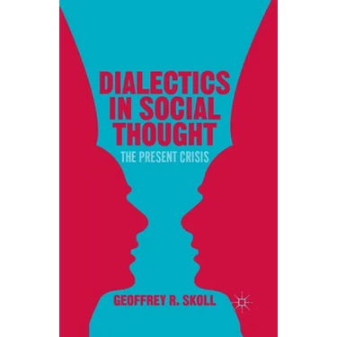 Dialectics in Social Thought: The Present Crisis
