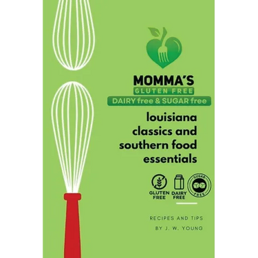 Momma's gluten free, dairy free & sugar free cookbook of Louisiana classics and Southern food essentials