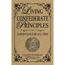 Living Confederate Principles: A Heritage For All Time