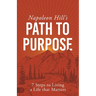 Napoleon Hill's Path to Purpose: 7 Steps to Living a Life That Matters