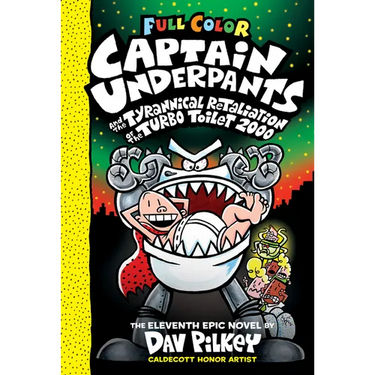 Captain Underpants and the Tyrannical Retaliation of the Turbo Toilet 2000: Color Edition (Captain Underpants #11): From the Creator of Dog Man: Volum