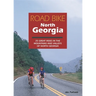 Road Bike North Georgia: 25 Great Rides in the Mountains and Valleys of North Georgia