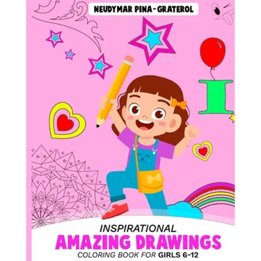 Inspirational Amazing Drawings. Coloring Book for Girls 6-12.