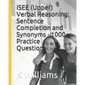 ISEE (Upper) Verbal Reasoning: Sentence Completion and Synonyms - 1000+ Practice Questions