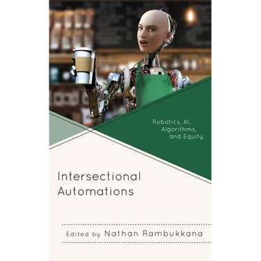 Intersectional Automations: Robotics, Ai, Algorithms, and Equity