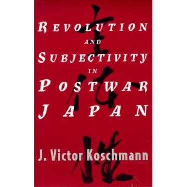 Revolution and Subjectivity in Postwar Japan