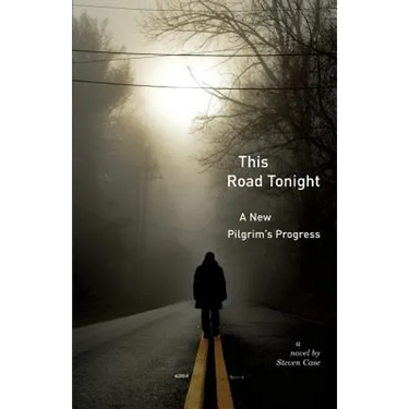 This Road Tonight: A New Pilgrim's Progress
