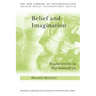 Belief and Imagination: Explorations in Psychoanalysis