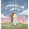 Shine Down on Me