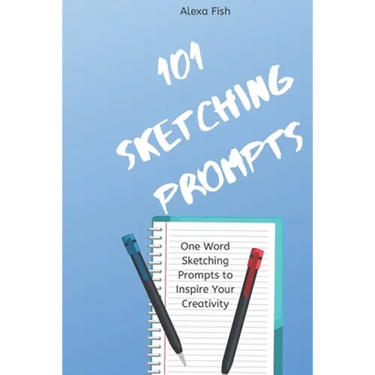 101 Sketching Prompts: One Word Sketching Prompts to Inspire Your Creativity