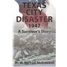 Texas City Disaster 1947: A Survivor's Story