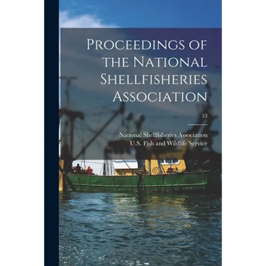 Proceedings of the National Shellfisheries Association; 53