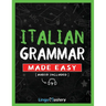 Italian Grammar Made Easy: A Comprehensive Workbook To Learn Italian Grammar For Beginners (Audio Included)