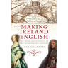 Making Ireland English: The Irish Aristocracy in the Seventeenth Century