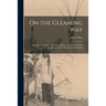 On the Gleaming Way; Navajos, Eastern Pueblos, Zunis, Hopis, Apaches, and Their Land; and Their Meanings to the World