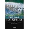 The Nazi Holocaust: Its History and Meaning