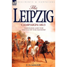 The Leipzig Campaign: 1813-Napoleon and the "Battle of the Nations"