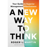 A New Way to Think: Your Guide to Superior Management Effectiveness