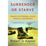 Surrender or Starve: Travels in Ethiopia, Sudan, Somalia, and Eritrea