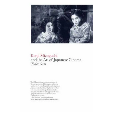 Kenji Mizoguchi and the Art of Japanese Cinema