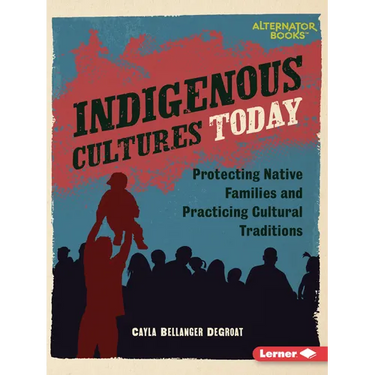 Indigenous Cultures Today: Protecting Native Families and Practicing Cultural Traditions